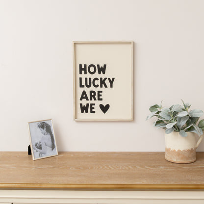 Black & White 'How Lucky Are We' Wooden Framed Wall Art Print - 40cm x 30cm