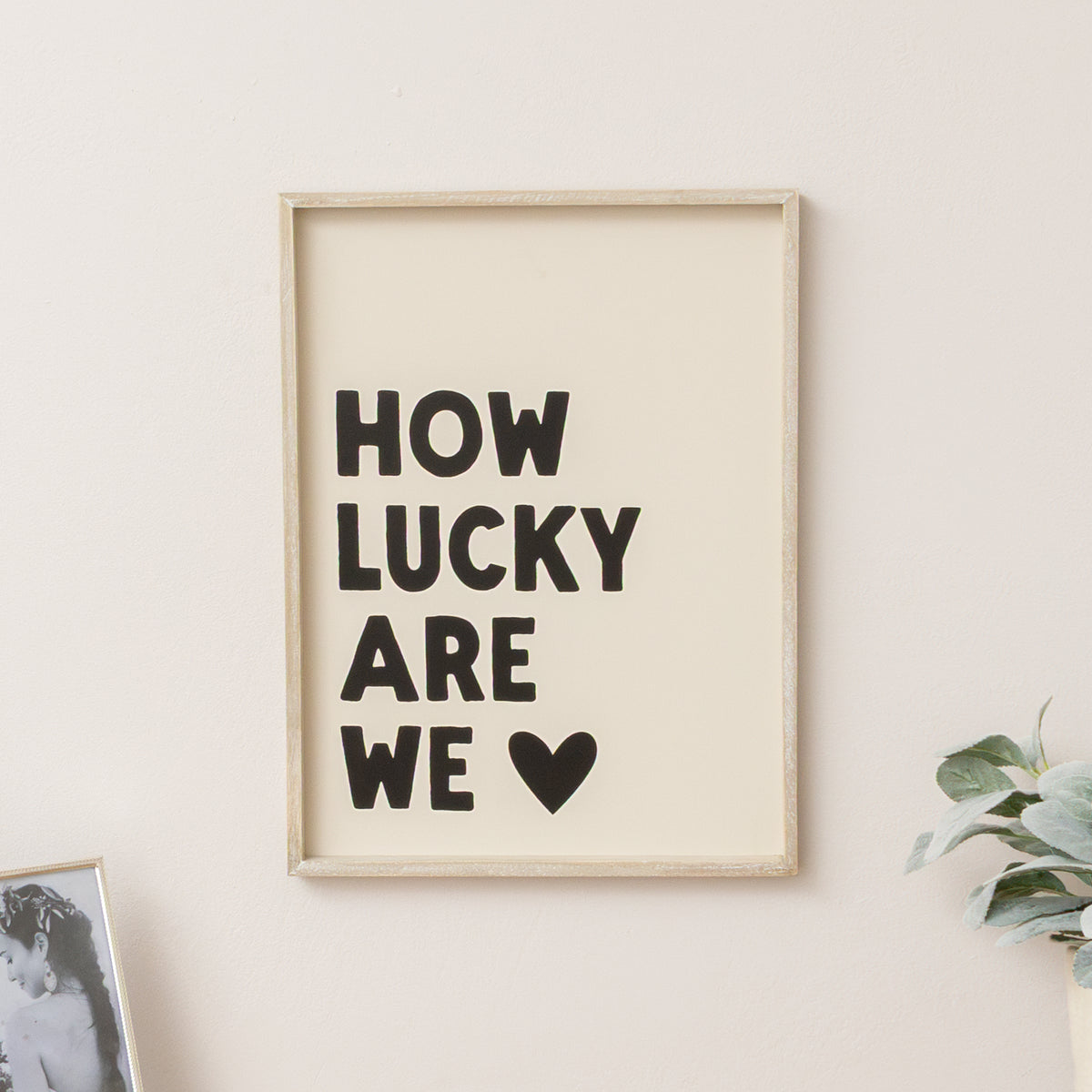 Black & White 'How Lucky Are We' Wooden Framed Wall Art Print - 40cm x 30cm
