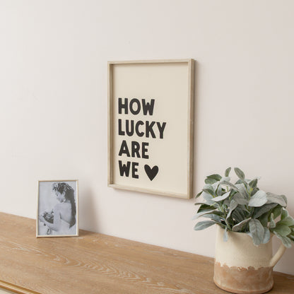Black & White 'How Lucky Are We' Wooden Framed Wall Art Print - 40cm x 30cm