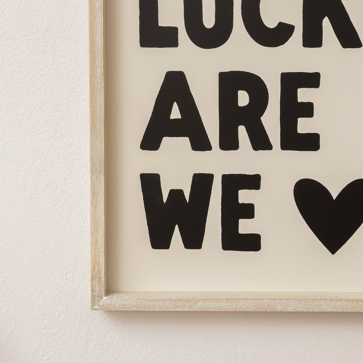 Black & White 'How Lucky Are We' Wooden Framed Wall Art Print - 40cm x 30cm