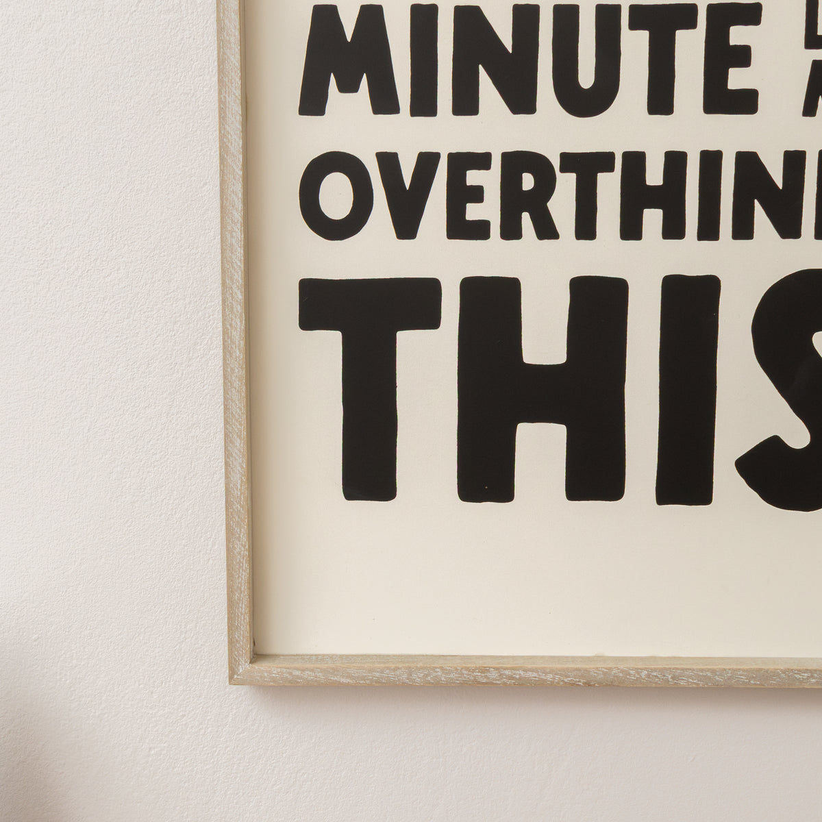 Black & White 'Hang On A Minute Let Me Over Think This' Wooden Framed Wall Art Print - 40cm x 30cm
